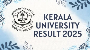 Kerala University Result 2025 Released at keralauniversity.ac.in Direct Link to Download 6th Sem Result