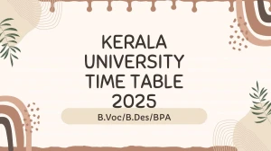 Kerala University Time Table 2025 Announced @ keralauniversity.ac.in Details Here Kerala University Time Table 2025 Announced @ keralauniversity.ac.in Details Here