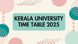 Kerala University Time Table 2025 Announced @ keralauniversity.ac.in Details Here Kerala University Time Table 2025 Announced @ keralauniversity.ac.in Details Here