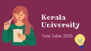 Kerala University Time Table 2025 Announced @ keralauniversity.ac.in Details Here