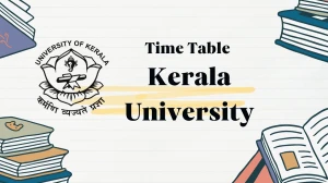 Kerala University Time Table 2025 Announced @ keralauniversity.ac.in Details Here