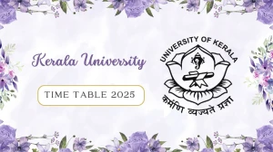 Kerala University Time Table 2025 Announced @ keralauniversity.ac.in Details Here