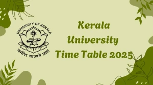 Kerala University Time Table 2025 Announced @ keralauniversity.ac.in Details Here