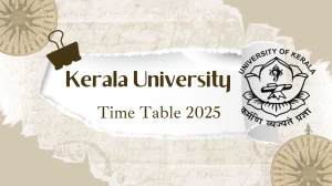 Kerala University Time Table 2025 Announced @ keralauniversity.ac.in Details Here