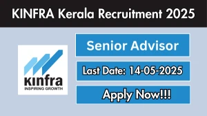 KINFRA Kerala Senior Advisor Recruitment 2025 - Apply Online for 01 Posts Before May 14