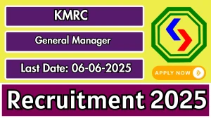 KMRC General Manager Recruitment 2025 - Apply Offline for 01 Posts