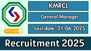 KMRCL General Manager Recruitment 2025 - Apply Offline for 03 Posts KMRCL General Manager Recruitment 2025 - Apply Offline for 03 Posts