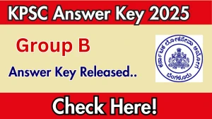 KPSC Group B Answer Key 2025 Out kpsc.kar.nic.in Download Group B Answer Key Here
