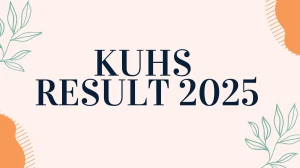KUHS Result 2025 Released at kuhs.ac.in Direct Link to Download 2nd Semester Result