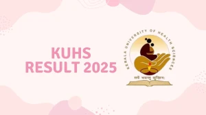 KUHS Result 2025 Released at kuhs.ac.in Direct Link to Download 3rd, 4th, 5th, 6th Sem Result
