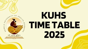 KUHS Time Table 2025 Announced For UG Course @ kuhs.ac.in Details Here