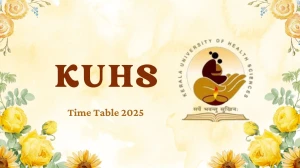 KUHS Time Table 2025 Announced @ kuhs.ac.in Details Here KUHS Time Table 2025 Announced @ kuhs.ac.in Details Here