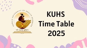 KUHS Time Table 2025 Announced @ kuhs.ac.in Details Here