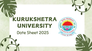 Kurukshetra University Date Sheet 2025 Announced @ kuk.ac.in Details Here Kurukshetra University Date Sheet 2025 Announced @ kuk.ac.in Details Here
