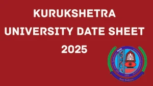 Kurukshetra University Date Sheet 2025 Out For 1st to 10th Semester @ mdu.ac.in Details Here