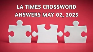 LA Times Crossword Answers 5/02/2025