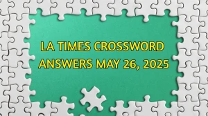LA Times Crossword Answers 5/26/2025