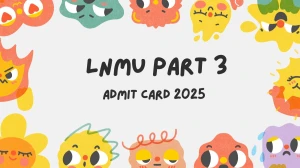LNMU Part 3 Admit Card 2025 OUT lnmu.ac.in Check LNMU UG Courses Hall Ticket Details Here