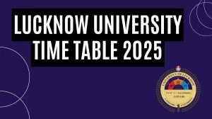Lucknow University Time Table 2025 Declared For Even Semester @ lkouniv.ac.in Details Here