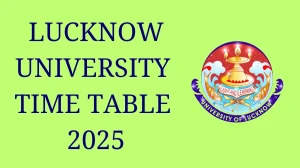Lucknow University Time Table 2025 Out For Even Semester @ lkouniv.ac.in Details Here