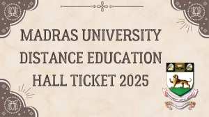 Madras University Distance Education Hall Ticket 2025 OUT unom.ac.in Check Madras University UG Diploma Hall Ticket Details Here