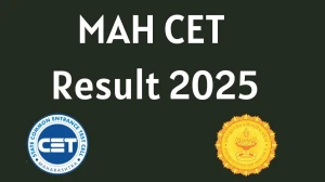 MAH CET Result 2025 Out For Nursing, MCA, BHMCT, M.Ed and Other Courses at cetcell.mahacet.org How to check Results Here