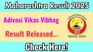 Maharashtra Adivasi Vikas Vibhag Result 2025 Out at tribal.maharashtra.gov.in, Direct Link to Download Result PDF Here