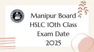 Manipur Board HSLC 10th Class Exam Date 2025 bsem.nic.in Check Exam Date Here