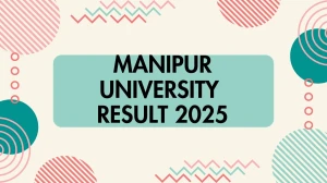 Manipur University Result 2025 Released at manipuruniv.ac.in Direct Link to Download 4th Semester Result Manipur University Result 2025 Released at manipuruniv.ac.in Direct Link to Download 4th Semester Result