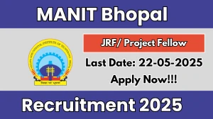MANIT Bhopal JRF/ Project Fellow Recruitment 2025 – Walk in
