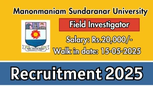 Manonmaniam Sundaranar University Field Investigator Recruitment 2025 – Walk in