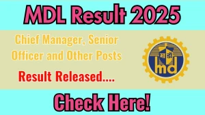 MDL Chief Manager, Senior Officer and Other Posts Result 2025 Out at mazagondock.in, Direct Link to Download Result PDF Here MDL Chief Manager, Senior Officer and Other Posts Result 2025 Out at mazagondock.in, Direct Link to Download Result PDF Here