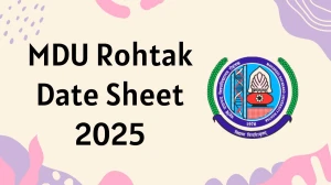 MDU Rohtak Date Sheet 2025 Announced @ mdu.ac.in Details Here