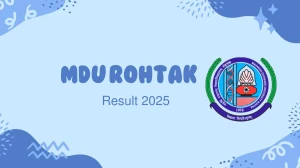 MDU Rohtak Result 2025 Released at mdu.ac.in Direct Link to Download 1st, 3rd Semester Result