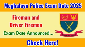 Meghalaya Police Fireman and Driver Firemen Exam Date 2025 Announced at megpolice.gov.in Exam details here Meghalaya Police Fireman and Driver Firemen Exam Date 2025 Announced at megpolice.gov.in Exam details here