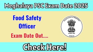 Meghalaya PSC Food Safety Officer Exam Date 2025 Announced at mpsc.nic.in Exam details here Meghalaya PSC Food Safety Officer Exam Date 2025 Announced at mpsc.nic.in Exam details here