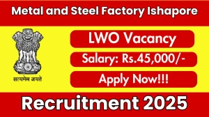 Metal and Steel Factory Ishapore Labour Welfare Officer Recruitment 2025 - Apply Offline for 1 Posts