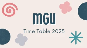 MGU Time Table 2025 Announced @ mgu.ac.in Details Here