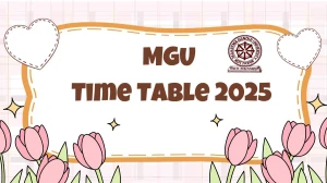 MGU Time Table 2025 Announced @ mgu.ac.in Details Here MGU Time Table 2025 Announced @ mgu.ac.in Details Here