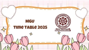 MGU Time Table 2025 Announced @ mgu.ac.in Details Here