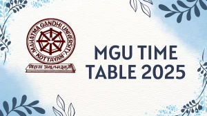 MGU Time Table 2025 Announced @ mgu.ac.in Details Here