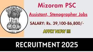 Mizoram PSC Recruitment 2025 - Apply Offline for 32 Assistant, Stenographer Posts Mizoram PSC Recruitment 2025 - Apply Offline for 32 Assistant, Stenographer Posts