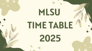 MLSU Time Table 2025 Announced @ mlsu.ac.in Details Here MLSU Time Table 2025 Announced @ mlsu.ac.in Details Here
