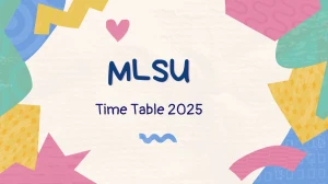 MLSU Time Table 2025 Announced @ mlsu.ac.in Details Here