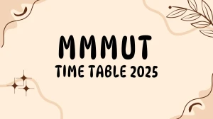 MMMUT Time Table 2025 Announced @ mmmut.ac.in Details Here MMMUT Time Table 2025 Announced @ mmmut.ac.in Details Here