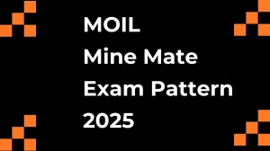MOIL Mine Mate Exam Pattern 2025
