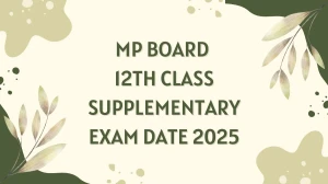 MP Board 12th Class Supplementary Exam Date 2025 Out mpbse.nic.in Check Exam Date Here