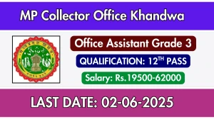 MP Collector Office Khandwa Office Assistant Grade 3 Recruitment 2025 - Apply Offline for 01 Posts MP Collector Office Khandwa Office Assistant Grade 3 Recruitment 2025 - Apply Offline for 01 Posts