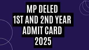 MP DElEd 1st and 2nd Year Admit Card 2025 Out Download Online @ mpbse.nic.in Check MP DElEd 1st and 2nd Year Date