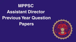 MPPSC Assistant Director Previous Year Question Papers PDF with Answers Download